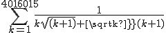 \sum_{k=1}^{4016015} \frac{1}{k sqrt (k+1) + sqrt k (k+1)}